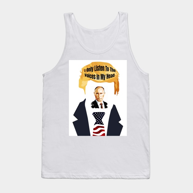 Funny Trump I Only Listen to the Voices In My Head Putin Gifts Tank Top by gillys